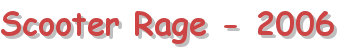 Scooter Rage - 2006